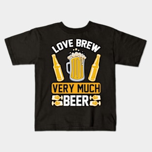 Love brew very much beer T Shirt For Women Men Kids T-Shirt